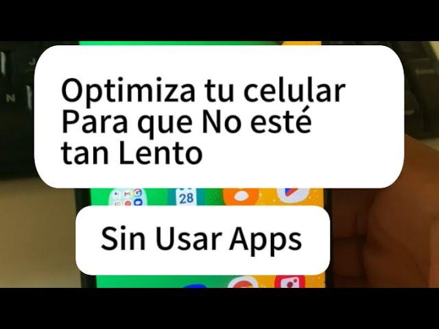 Optimiza tu celular sin Formatearlo y sin Aplicaciones