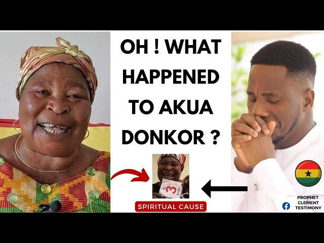 WHAT ACTUALLY HAPPENED TO AKUA DONKOR ? SHOCKINGLY !!! - PROPHET CLEM