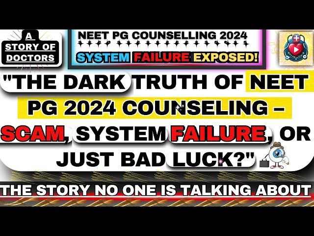 "The Dark Truth of NEET PG 2024 Counseling – A System Failure Exposed or Just Bad Luck?