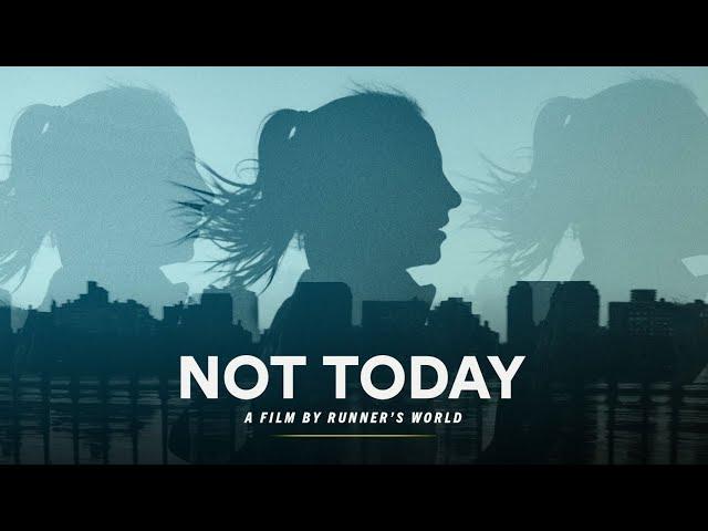 NOT TODAY | A Film By Runner's World