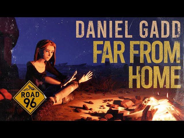 Road 96 - Far From Home by Daniel Gadd