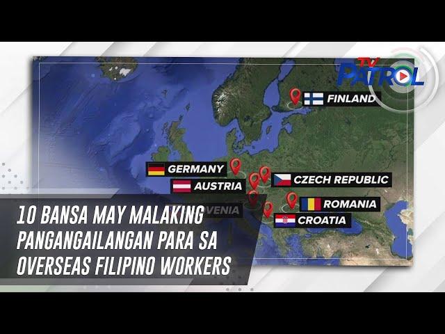 10 bansa may malaking pangangailangan para sa overseas Filipino workers | TV Patrol