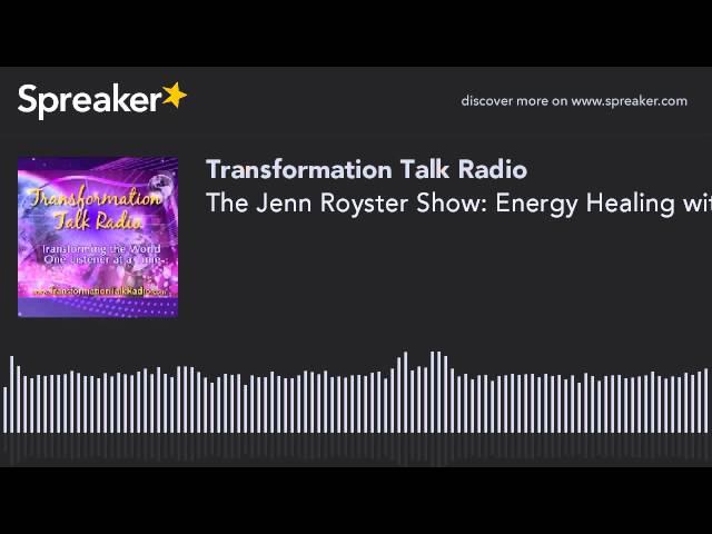 The Jenn Royster Show: Energy Healing with Food Alchemy