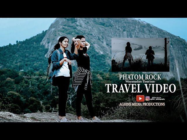 TRAVEL FILM | PHATOM ROCK WAYANAD | AGHINS MEDIA PRODUCTIONS