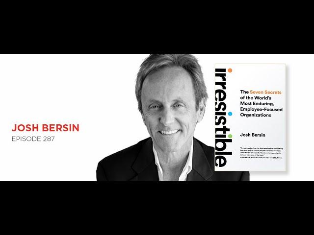 Building Irresistible Organizations: Josh Bersin