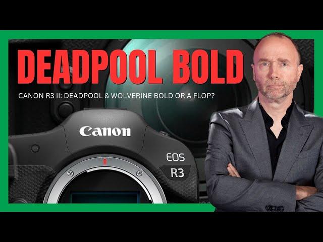 Canon R3 Mark II: Needs Deadpool & Wolverine Boldness!