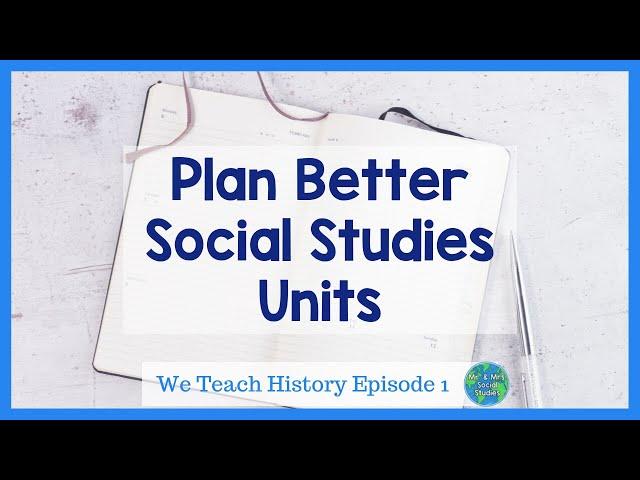 How To Plan Social Studies Lessons | We Teach History Ep. 1