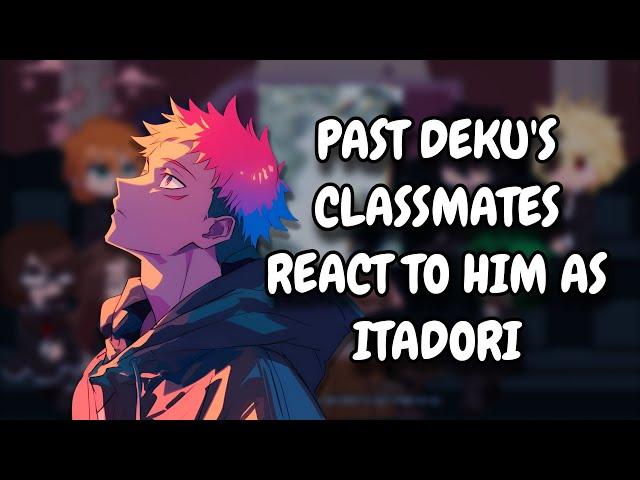 Past Deku's Classmates React To Him As Itadori // MHA // JJK // Gacha Club