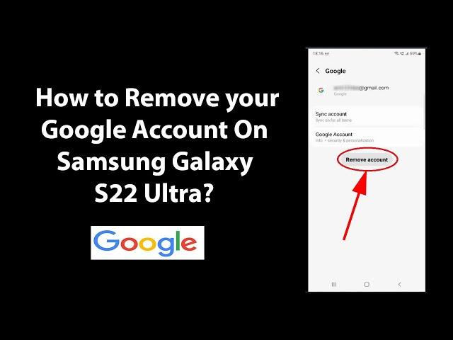 How to Remove your Google Account On Samsung Galaxy S22 Ultra?