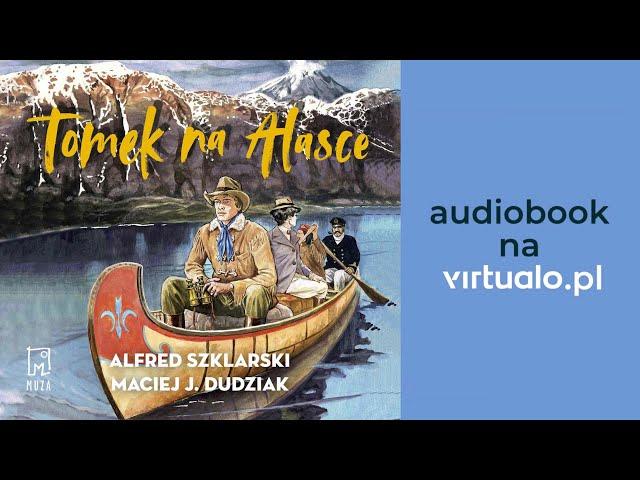 Tomek na Alasce. Alfred Szklarski, Maciej Dudziak. Audiobook PL