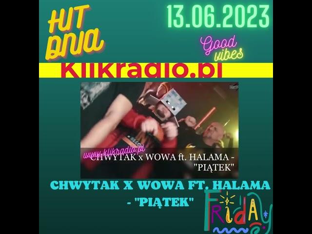 CHWYTAK x WOWA ft. HALAMA - "PIĄTEK" HIT DNIA W KLIKRADIO 