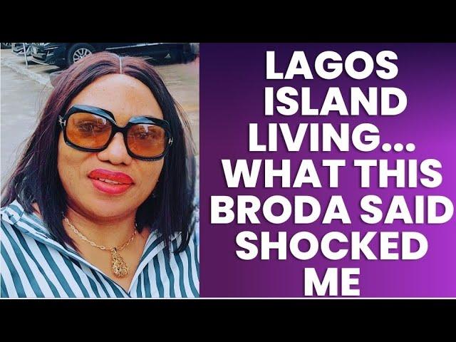 LAGOS ISLAND LIFE || WHAT THIS BRODA SAID SHOCKED ME!