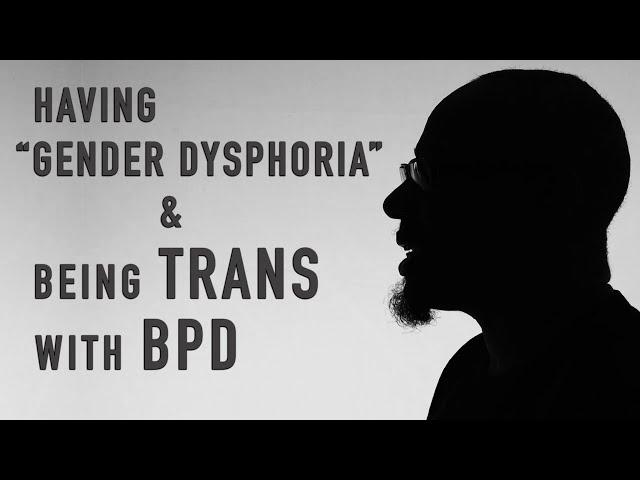 Having "Gender Dysphoria" & Being Trans with BPD | Sid