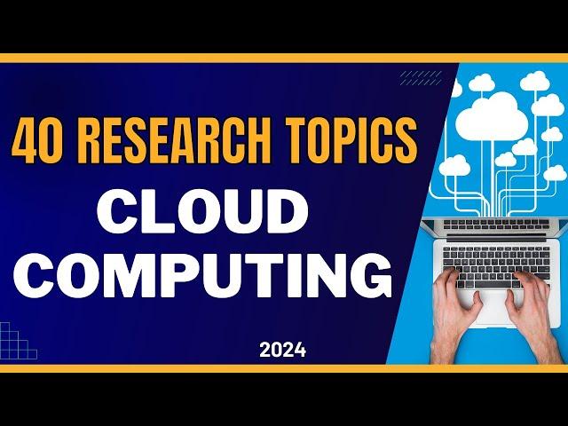 40 RESEARCH TOPICS in CLOUD COMPUTING | Research topic ideas