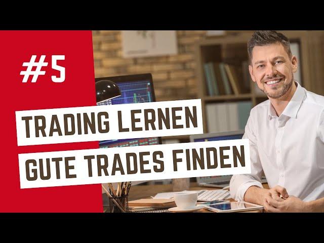 Traden lernen Video 5: Trades finden und programmieren für Berufstätige (Daytrading lernen)