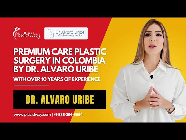 Premium Care Plastic Surgery in Colombia by Dr. Alvaro Uribe