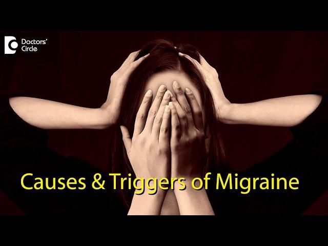 Migraine Headache : Causes & Triggers | Why do we get Migraine? - Dr.Anil R