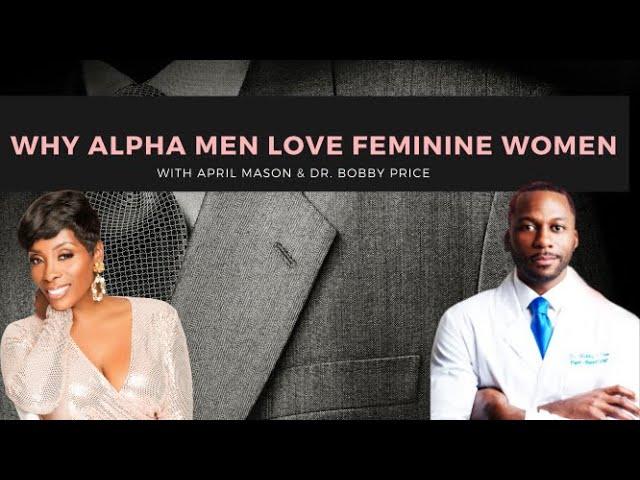 Why Alpha Men Love Feminine Women