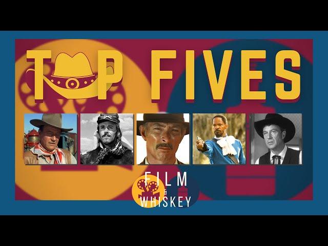 Top Fives: Westerns - Film & Whiskey Podcast