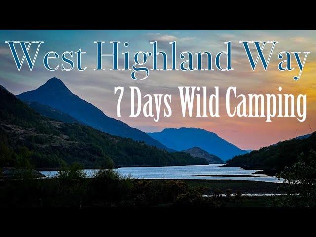 West Highland Way - 7 Days Wild Camping [SCOTLAND] | Tyler Townsend Travel