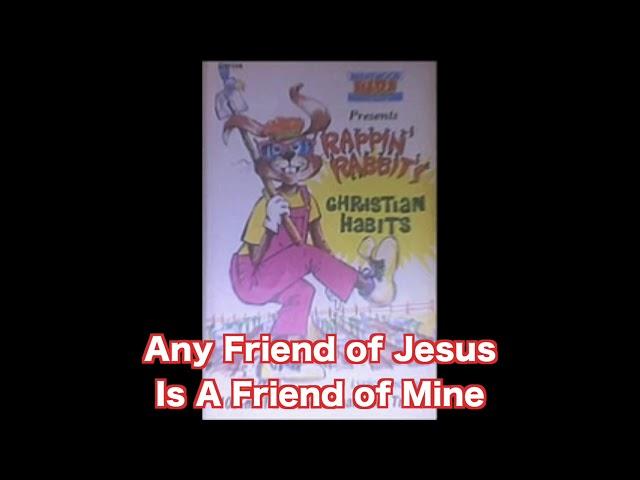 6. Any Friend of Jesus Is A Friend of Mine - Rappin' Rabbit's Christian Habits