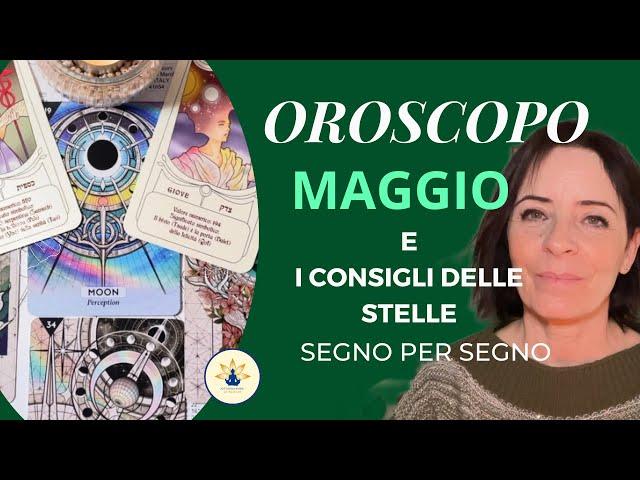 OROSCOPO MAGGIO e i Consigli delle Stelle segno per segno