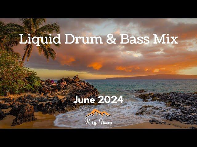 Liquid Drum & Bass Mix - June 2024