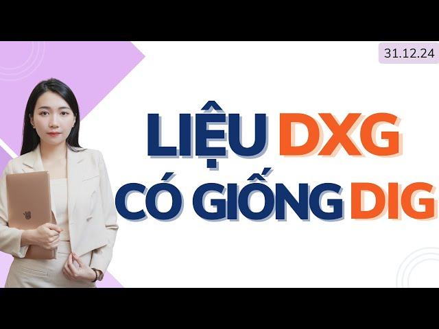 Liệu DXG có giống DIG | Bắt đáy cổ phiếu BĐS nào