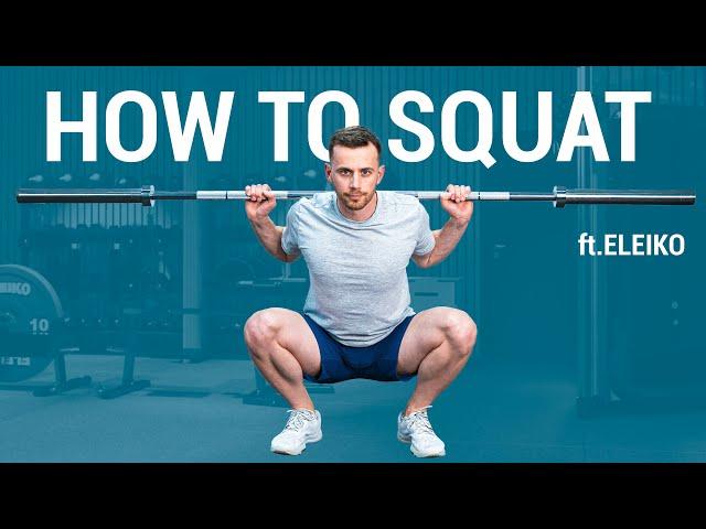 How to Squat With Perfect Technique: In-Depth Beginner Guide (ft. ELEIKO)