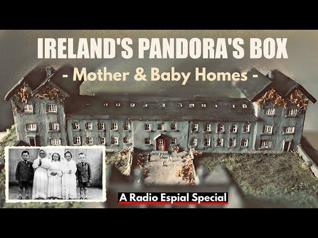 IRELAND'S PANDORA'S BOX: TUAM Mother & Baby Home