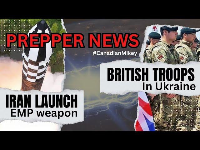 Prepping for Darkness - IRAN EMP LAUNCH - British Troops to Ukraine!