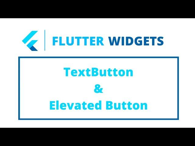 Flutter Widgets | TextButton/FlatButton & ElevatedButton/RaisedButton