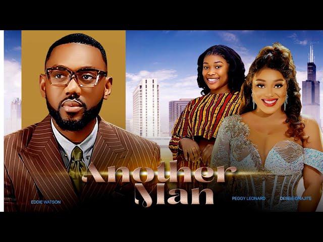 ANOTHER MAN - EDDIE WATSON, PEGGY  LEONARD, DEBBIE ONAJITE Nigerian Movie 2024 #eddiewatson