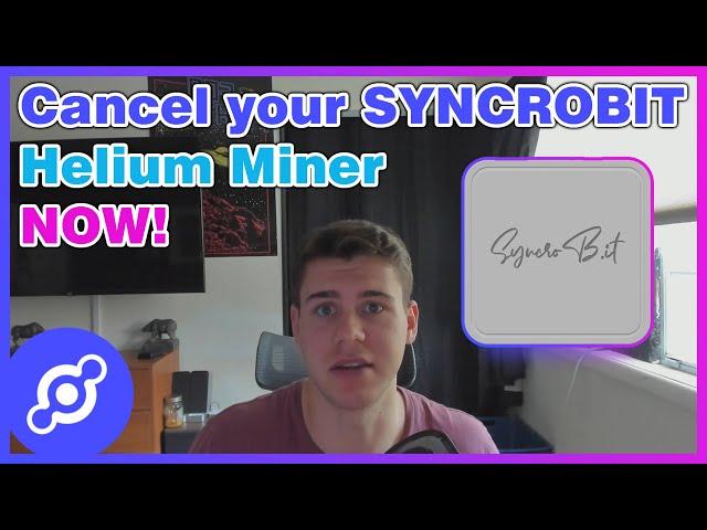 Cancel your SyncroBit Helium Miner NOW!