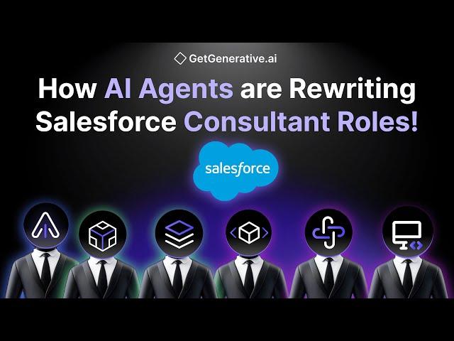 How AI Agents Are Rewriting Salesforce Consultant Roles! | GetGenerative.ai