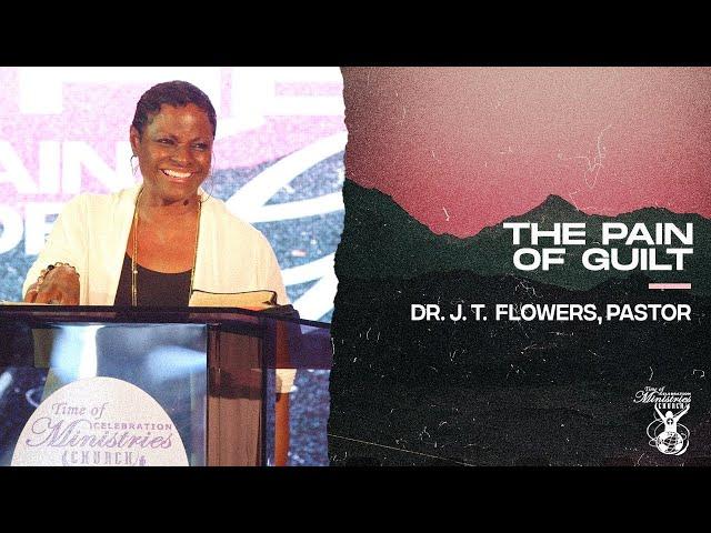 The Pain Of Guilt (Part 3) | Dr. J. T. Flowers, Pastor