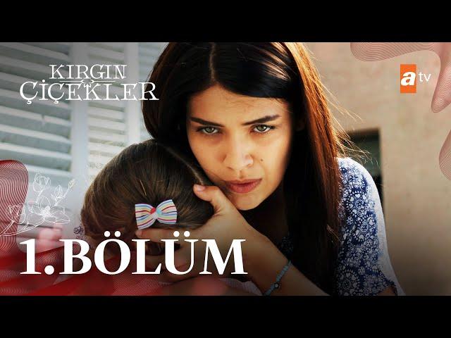 Kırgın Çiçekler 1. Bölüm - atv