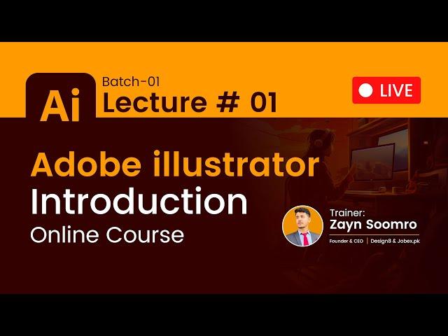 Lecture# 01 Graphics Design Live Course on adobe illustrator By Zayn Soomro | Batch-01