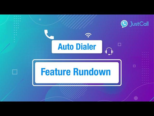 Auto Dialer | Feature Rundown With Team JustCall