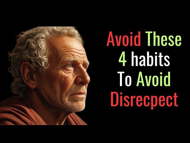 4 AWFUL Habits That Make People Disrespect You | Stoic PHILOSOPHY