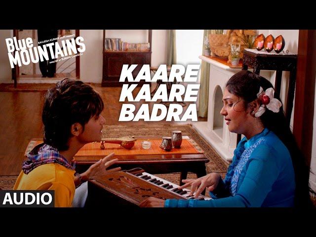 KAARE KAARE BADRA Full Audio Song | Blue Mountains | Ranvir Shorey, Gracy Singh, Rajpal Yadav