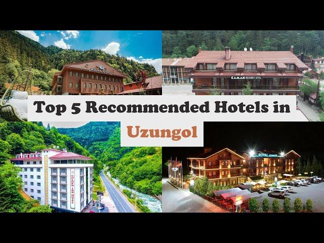 Top 5 Recommended Hotels In Uzungol | Top 5 Best 4 Star Hotels In Uzungol