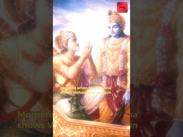 When Krishna shows his vishwaroop to Arjun