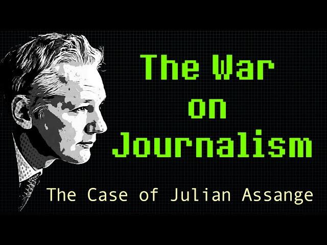 The War on Journalism: The Case of Julian Assange [2020]