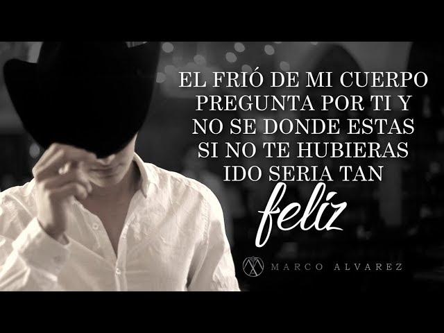 (LETRA) SI NO TE HUBIERAS IDO - Marco Álvarez (Lyric Video)