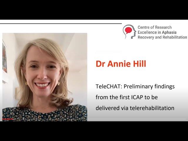 TeleCHAT: Preliminary findings from the first ICAP delivered via telerehabilitation - Dr Annie Hill