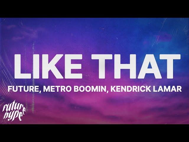 Future, Metro Boomin, Kendrick Lamar - Like That (Lyrics)