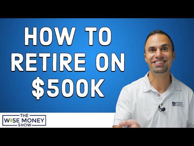 How to Retire on $500k