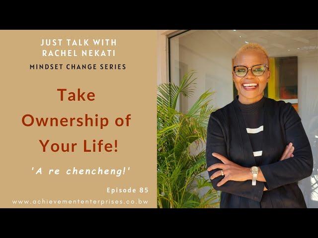 Take Ownership of Your Life! || Just Talk With Rachel Ep.85