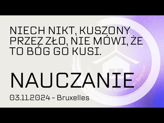 NIECH NIKT KUSZONY PRZEZ ZŁO NIE MÓWI ŻE TO BÓG GO KUSI - NAUCZANIE 03-11-2024